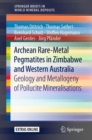 Archean Rare-Metal Pegmatites in Zimbabwe and Western Australia : Geology and Metallogeny of Pollucite Mineralisations - Book