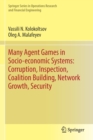 Many Agent Games in Socio-economic Systems: Corruption, Inspection, Coalition Building, Network Growth, Security - Book