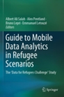 Guide to Mobile Data Analytics in Refugee Scenarios : The 'Data for Refugees Challenge' Study - Book