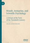 Wundt, Avenarius, and Scientific Psychology : A Debate at the Turn of the Twentieth Century - Book