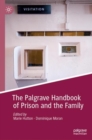 The Palgrave Handbook of Prison and the Family - Book