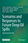 Scenarios and Responses to Future Deep Oil Spills : Fighting the Next War - Book