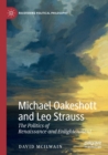 Michael Oakeshott and Leo Strauss : The Politics of Renaissance and Enlightenment - Book