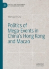 Politics of Mega-Events in China's Hong Kong and Macao - Book