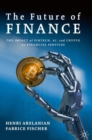 The Future of Finance : The Impact of FinTech, AI, and Crypto on Financial Services - Book