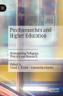 Posthumanism and Higher Education : Reimagining Pedagogy, Practice and Research - Book