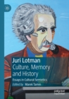 Juri Lotman - Culture, Memory and History : Essays in Cultural Semiotics - Book
