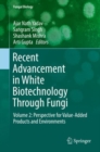 Recent Advancement in White Biotechnology Through Fungi : Volume 2: Perspective for Value-Added Products and Environments - Book