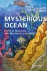 Mysterious Ocean : Physical Processes and Geological Evolution - Book