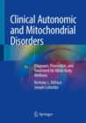 Clinical Autonomic and Mitochondrial Disorders : Diagnosis, Prevention, and Treatment for Mind-Body Wellness - Book
