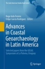 Advances in Coastal Geoarchaeology in Latin America : Selected papers from the GEGAL Symposium at La Paloma, Uruguay - Book