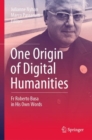 One Origin of Digital Humanities : Fr Roberto Busa in His Own Words - eBook