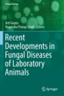 Recent Developments in Fungal Diseases of Laboratory Animals - Book