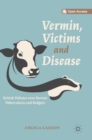 Vermin, Victims and Disease : British Debates over Bovine Tuberculosis and Badgers - Book