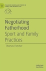 Negotiating Fatherhood : Sport and Family Practices - Book