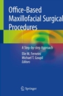Office-Based Maxillofacial Surgical Procedures : A Step-by-step Approach - Book