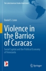 Violence in the Barrios of Caracas : Social Capital and the Political Economy of Venezuela - Book