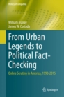 From Urban Legends to Political Fact-Checking : Online Scrutiny in America, 1990-2015 - Book