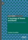 A Sociology of Shame and Blame : Insiders Versus Outsiders - Book