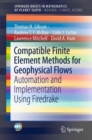 Compatible Finite Element Methods for Geophysical Flows : Automation and Implementation Using Firedrake - Book