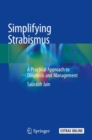 Simplifying Strabismus : A Practical Approach to Diagnosis and Management - Book