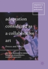 Adaptation Considered as a Collaborative Art : Process and Practice - Book