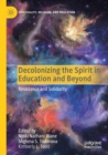 Decolonizing the Spirit in Education and Beyond : Resistance and Solidarity - Book