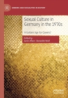 Sexual Culture in Germany in the 1970s : A Golden Age for Queers? - Book
