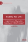 Disability Hate Crime : Experiences of Everyday Hostility on Public Transport - Book