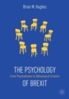 The Psychology of Brexit : From Psychodrama to Behavioural Science - Book
