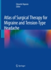 Atlas of Surgical Therapy for Migraine and Tension-Type Headache - Book