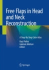 Free Flaps in Head and Neck Reconstruction : A Step-By-Step Color Atlas - Book