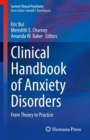 Clinical Handbook of Anxiety Disorders : From Theory to Practice - Book