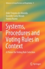Systems, Procedures and Voting Rules in Context : A Primer for Voting Rule Selection - Book