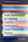 From Domination to Coloring : Stephen Hedetniemi's Graph Theory and Beyond - Book