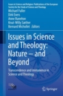 Issues in Science and Theology: Nature - and Beyond : Transcendence and Immanence in Science and Theology - Book