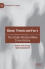 Blood, Threats and Fears : The Hidden Worlds of Hate Crime Victims - Book