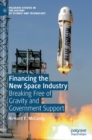 Financing the New Space Industry : Breaking Free of Gravity and Government Support - Book