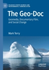 The Geo-Doc : Geomedia, Documentary Film, and Social Change - Book