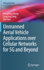 Unmanned Aerial Vehicle Applications over Cellular Networks for 5G and Beyond - Book