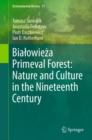 Bialowieza Primeval Forest: Nature and Culture in the Nineteenth Century - Book