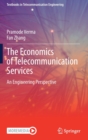 The Economics of Telecommunication Services : An Engineering Perspective - Book