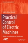 Practical Control of Electric Machines : Model-Based Design and Simulation - Book