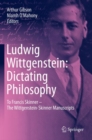 Ludwig Wittgenstein: Dictating Philosophy : To Francis Skinner - The Wittgenstein-Skinner Manuscripts - Book