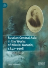 Russian Central Asia in the Works of Nikolai Karazin, 1842-1908 : Ambivalent Triumph - Book