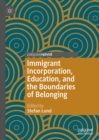 Immigrant Incorporation, Education, and the Boundaries of Belonging - eBook