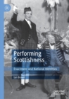 Performing Scottishness : Enactment and National Identities - Book