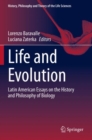 Life and Evolution : Latin American Essays on the History and Philosophy of Biology - Book