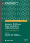 Managing Distributed Cloud Applications and Infrastructure : A Self-Optimising Approach - Book