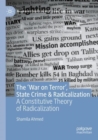 The ‘War on Terror’, State Crime & Radicalization : A Constitutive Theory of Radicalization - Book